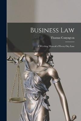 Business Law [microform]; a Working Manual of Every-day Law - 