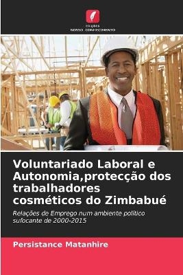 Voluntariado Laboral e Autonomia, protec&ccedil;&atilde;o dos trabalhadores cosm&eacute;ticos do Zimbabu&eacute; - Persistance Matanhire