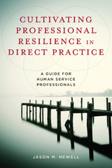 Cultivating Professional Resilience in Direct Practice -  Jason M. Newell