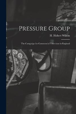 Pressure Group; the Campaign for Commercial Television in England - 