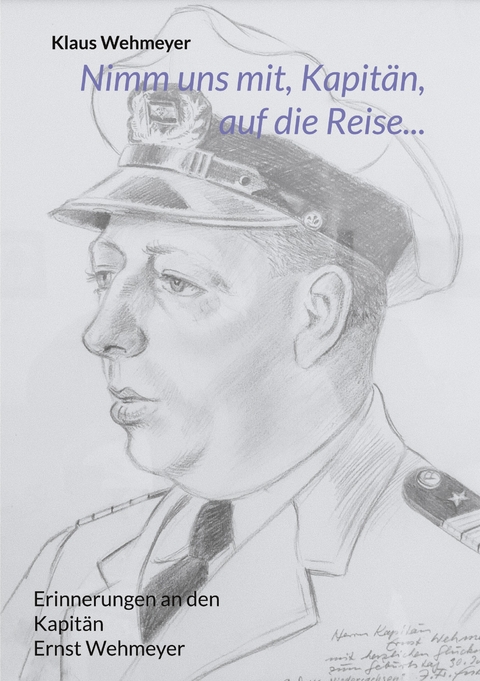 Nimm uns mit, Kapit&auml;n, auf die Reise... - Klaus Wehmeyer