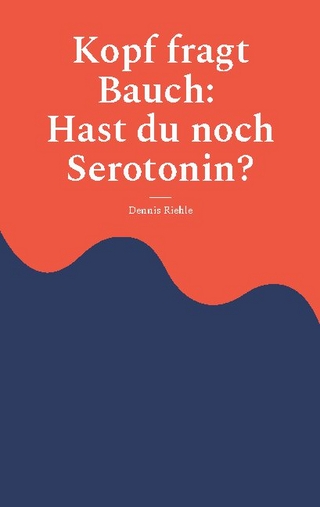 Kopf fragt Bauch: Hast du noch Serotonin?