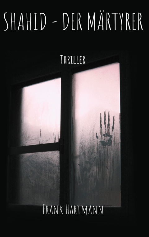 Shahid - Der M&auml;rtyrer - Frank Hartmann