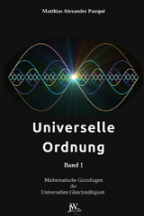 Universelle Ordnung Band 1 - Matthias Alexander Pauqu&eacute;