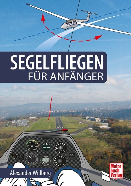Segelfliegen f&uuml;r Anf&auml;nger - Alexander Willberg