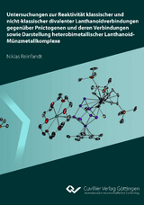 Untersuchungen zur Reaktivit&auml;t klassischer und nicht-klassischer divalenter Lanthanoidverbindungen gegen&uuml;ber Pnictogenen und deren Verbindungen sowie Darstellung heterobimetallischer Lanthanoid-M&uuml;nzmetallkomplexe - Niklas Reinfandt