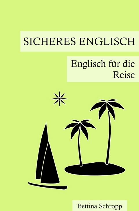 Sicheres Englisch / Sicheres Englisch: Englisch f&uuml;r die Reise - Bettina Schropp