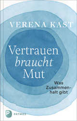 Vertrauen braucht Mut - Verena Kast