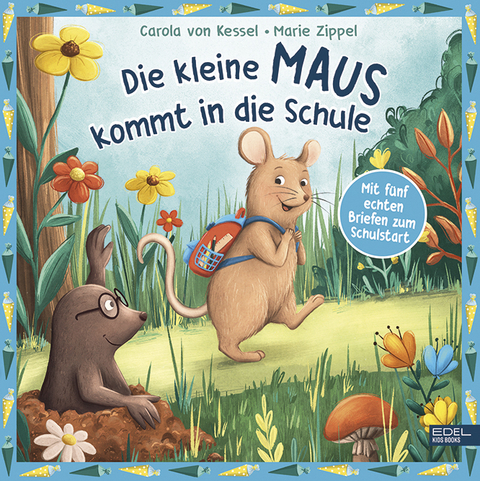 Die kleine Maus kommt in die Schule &ndash; mit f&uuml;nf echten Briefen zum Schulstart - Carola von Kessel