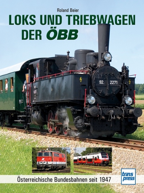 Loks und Triebwagen der &Ouml;BB - Roland Beier
