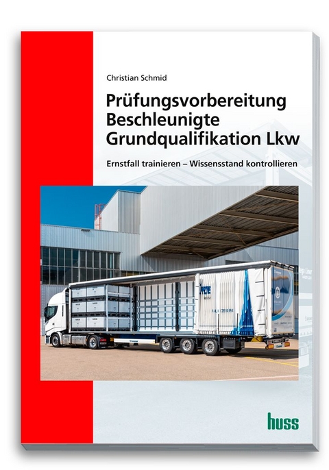Pr&uuml;fungsvorbereitung Beschleunigte Grundqualifikation Lkw - Christian Schmid
