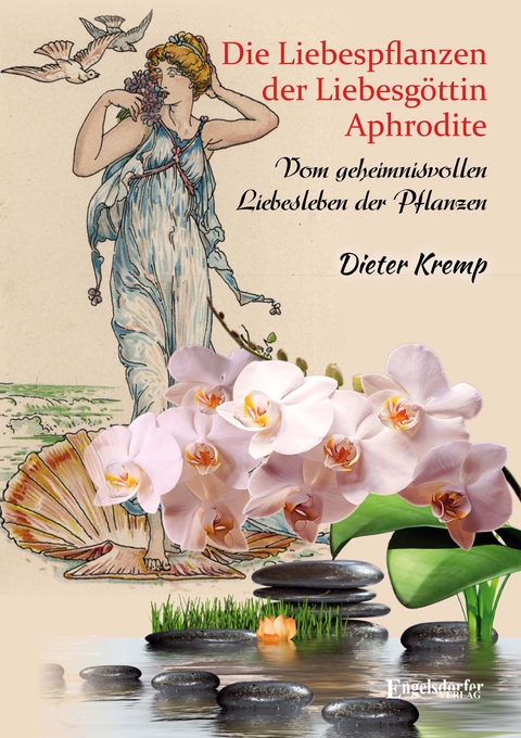 Die Liebespflanzen der Liebesg&ouml;ttin Aphrodite - Dieter Kremp