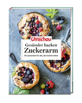 Apotheken Umschau: Ges&uuml;nder backen &ndash; zuckerarm
