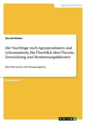 Die Nachfrage nach Agrarprodukten und Lebensmitteln. Ein Ãberblick Ã¼ber Theorie, Entwicklung und Bestimmungsfaktoren