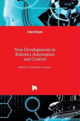 New Developments in Robotics Automation and Control - 