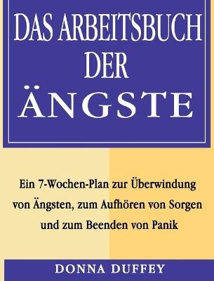 Das Arbeitsbuch der &Auml;ngste - Donna Duffey