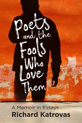 Poets and the Fools Who Love Them - Richard Katrovas