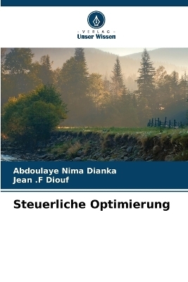 Steuerliche Optimierung - Abdoulaye Nima Dianka, Jean F Diouf