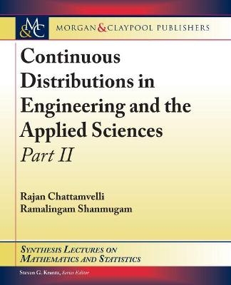 Continuous Distributions in Engineering and the Applied Sciences -- Part II - Rajan Chattamvelli, Ramalingam Shanmugam