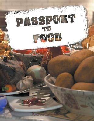 Passport to Food Volume 1 - Andrew Porterfield