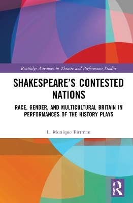 Shakespeare&rsquo;s Contested Nations - L. Monique Pittman