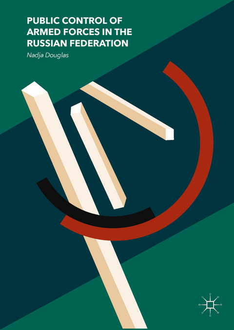 Public Control of Armed Forces in the Russian Federation - Nadja Douglas