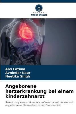 Angeborene herzerkrankung bei einem kinderzahnarzt - Alvi Fatima, Avninder Kaur, Neetika Singh