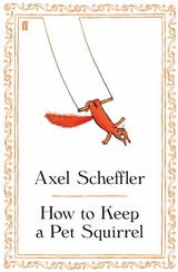 How to Keep a Pet Squirrel -  Axel Scheffler