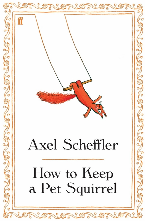 How to Keep a Pet Squirrel -  Axel Scheffler