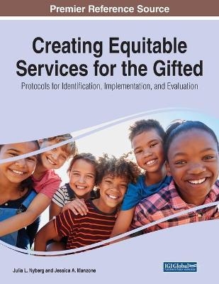 Creating Equitable Services for the Gifted: Protocols for Identification, Implementation, and Evaluation - 