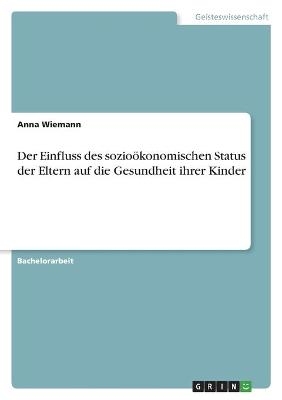 Der Einfluss des sozioÃ¶konomischen Status der Eltern auf die Gesundheit ihrer Kinder
