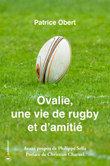 Ovalie, une vie de rugby et d'amitié - Patrice Obert, Philippe Sella