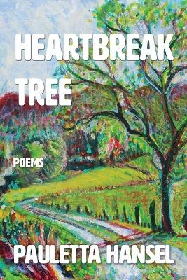 Heartbreak Tree - Pauletta Hansel