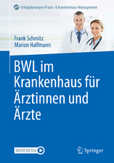 BWL im Krankenhaus f&uuml;r &Auml;rztinnen und &Auml;rzte - Frank Schmitz, Marion Halfmann