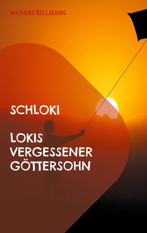 Schloki Lokis vergessener G&ouml;ttersohn - Mathias Bellmann