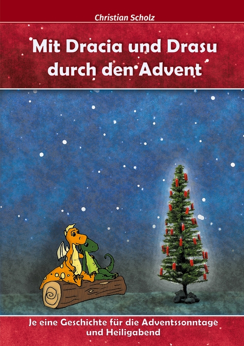 Mit Dracia und Drasu durch den Advent - Christian Scholz