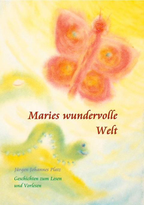 Maries wundervolle Welt - J&uuml;rgen Johannes Platz