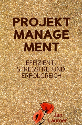 Projektmanagement: Effizient, stressfrei und erfolgreich