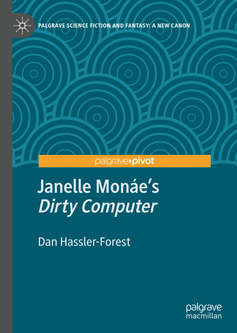 Janelle Mon&aacute;e&rsquo;s "Dirty Computer" - Dan Hassler-Forest