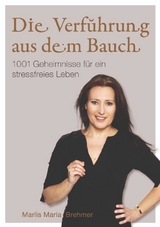 Die Verf&uuml;hrung aus dem Bauch - Marlis Maria Brehmer