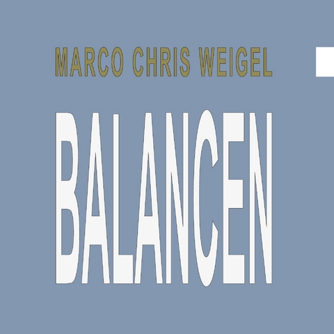 Balancen - Marco Chris Weigel