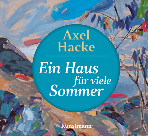 Ein Haus f&uuml;r viele Sommer - Axel Hacke