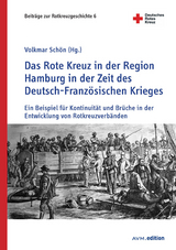 Das Rote Kreuz in der Region Hamburg in der Zeit des Deutsch-Franz&ouml;sischen Krieges - 