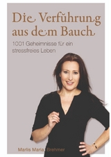 Die Verf&uuml;hrung aus dem Bauch - Marlis Maria Brehmer
