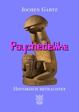 Psychedelika historisch betrachtet - Jochen Gartz