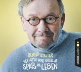 Wer &auml;lter wird, braucht Spa&szlig; am Leben - Bernd Stelter