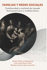 Familias y redes sociales : cotidianidad y realidad del mundo iberoamericano y mediterr&aacute;neo - 