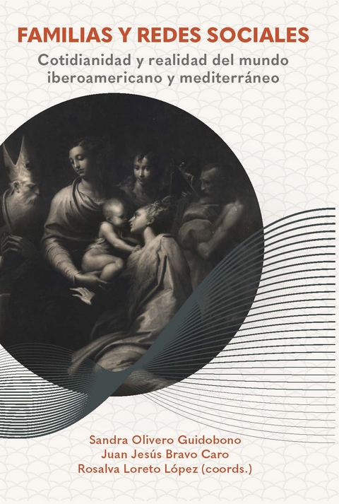 Familias y redes sociales : cotidianidad y realidad del mundo iberoamericano y mediterr&aacute;neo - 