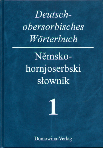 Deutsch-obersorbisches W&ouml;rterbuch 1 A&ndash;K + 2 L&ndash;Z / Němsko-hornjoserbski słownik 1 A&ndash;K + 2 L&ndash;Z - Georg Mirtschink, Helmut Jentsch, Siegfried Michalk, Irene &Scaron;ěrak