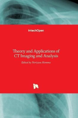 Theory and Applications of CT Imaging and Analysis